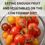 Eating enough fruit and vegetables on the low FODMAP diet